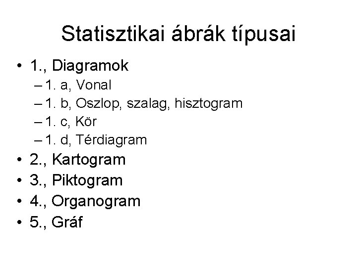 Statisztikai ábrák típusai • 1. , Diagramok – 1. a, Vonal – 1. b,