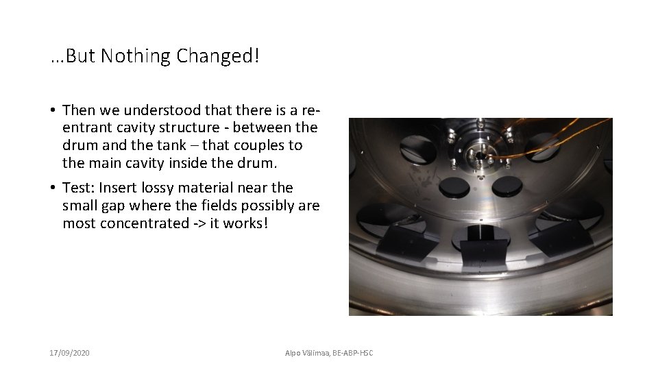 …But Nothing Changed! • Then we understood that there is a reentrant cavity structure