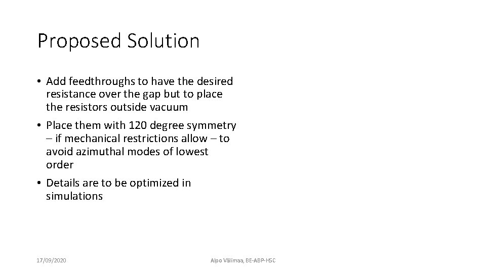 Proposed Solution • Add feedthroughs to have the desired resistance over the gap but