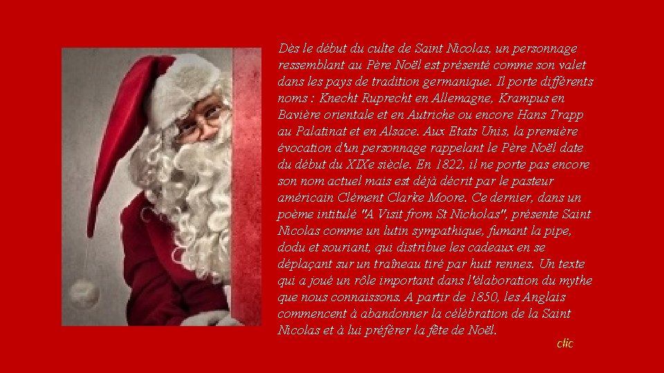 Dès le début du culte de Saint Nicolas, un personnage ressemblant au Père Noël