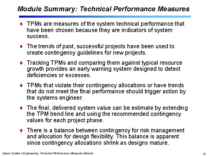 Module Summary: Technical Performance Measures TPMs are measures of the system technical performance that