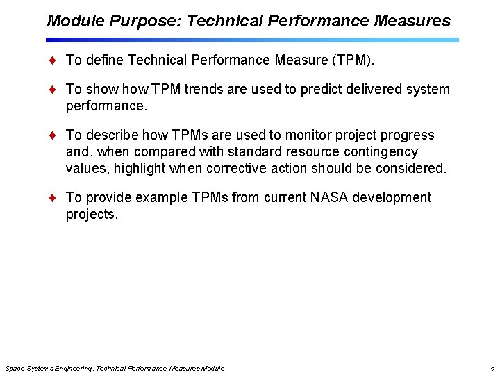 Module Purpose: Technical Performance Measures To define Technical Performance Measure (TPM). To show TPM