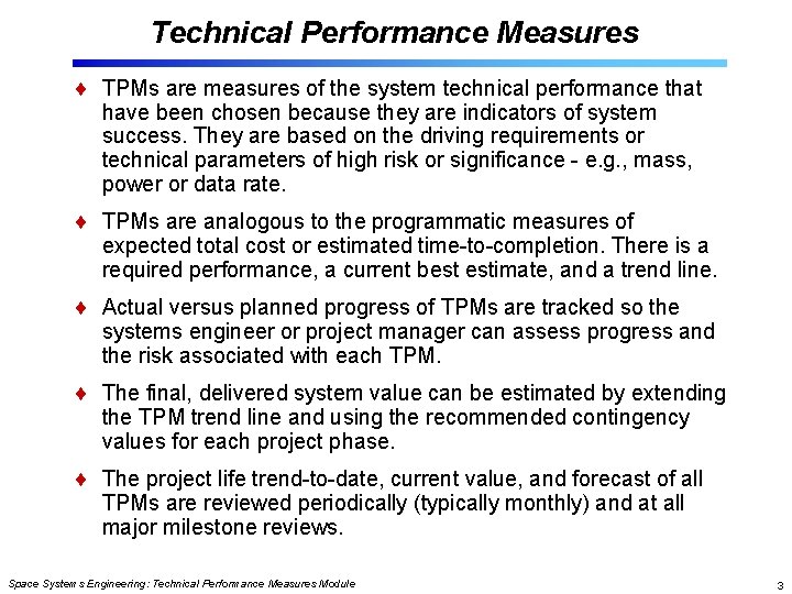 Technical Performance Measures TPMs are measures of the system technical performance that have been