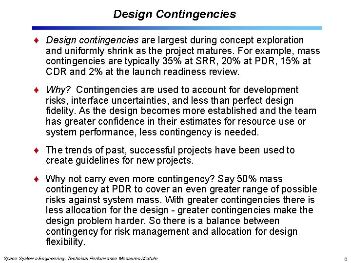 Design Contingencies Design contingencies are largest during concept exploration and uniformly shrink as the