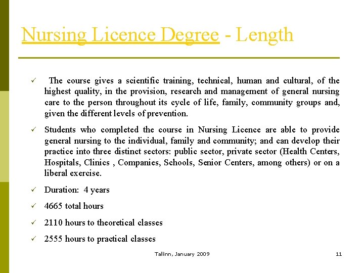 Nursing Licence Degree - Length ü The course gives a scientific training, technical, human