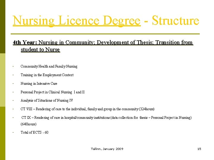 Nursing Licence Degree - Structure 4 th Year: Nursing in Community; Development of Thesis;