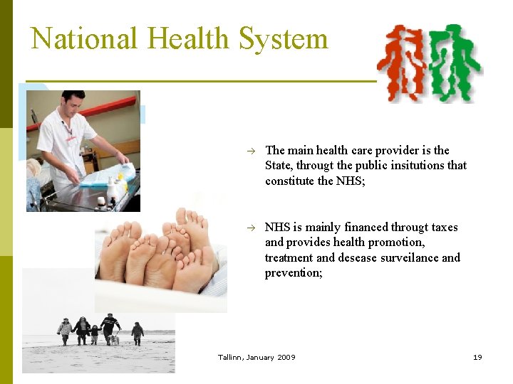 National Health System The main health care provider is the State, througt the public