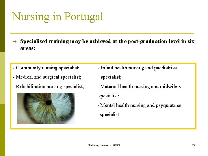 Nursing in Portugal Specialised training may be achieved at the post-graduation level in six