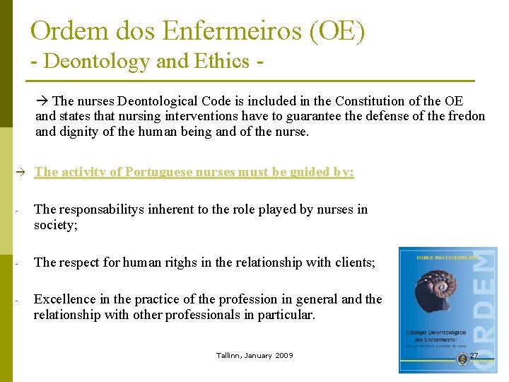 Ordem dos Enfermeiros (OE) - Deontology and Ethics The nurses Deontological Code is included