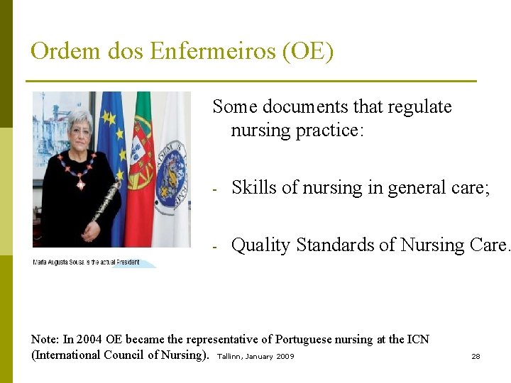Ordem dos Enfermeiros (OE) Some documents that regulate nursing practice: - Skills of nursing