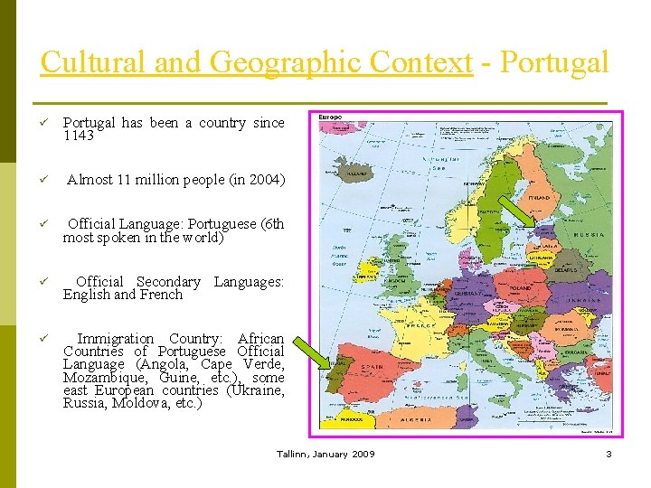 Cultural and Geographic Context - Portugal ü Portugal has been a country since 1143