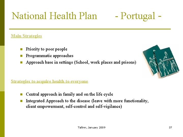 National Health Plan - Portugal - Main Strategies n n n Priority to poor