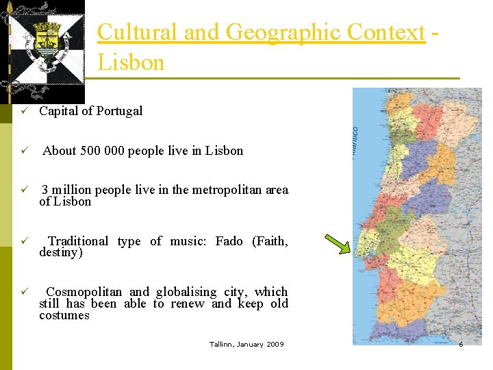 Cultural and Geographic Context Lisbon ü ü Capital of Portugal About 500 000 people