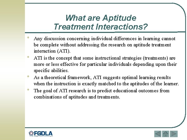 What are Aptitude Treatment Interactions? • • Any discussion concerning individual differences in learning