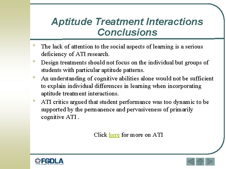 Aptitude Treatment Interactions Conclusions • • The lack of attention to the social aspects