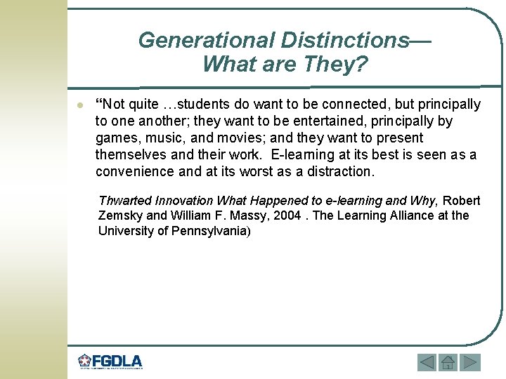 Generational Distinctions— What are They? l “Not quite …students do want to be connected,