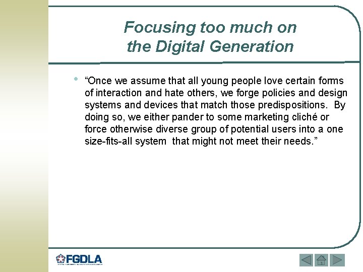 Focusing too much on the Digital Generation • “Once we assume that all young