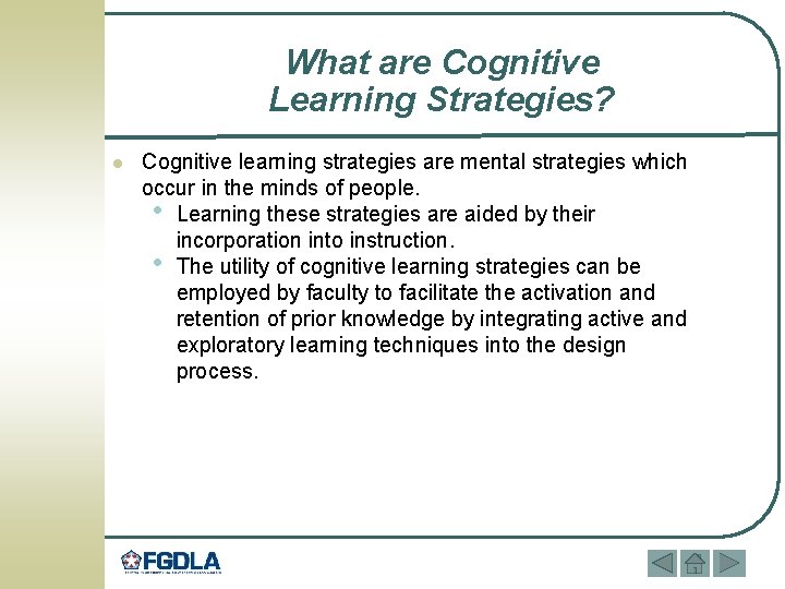 What are Cognitive Learning Strategies? l Cognitive learning strategies are mental strategies which occur