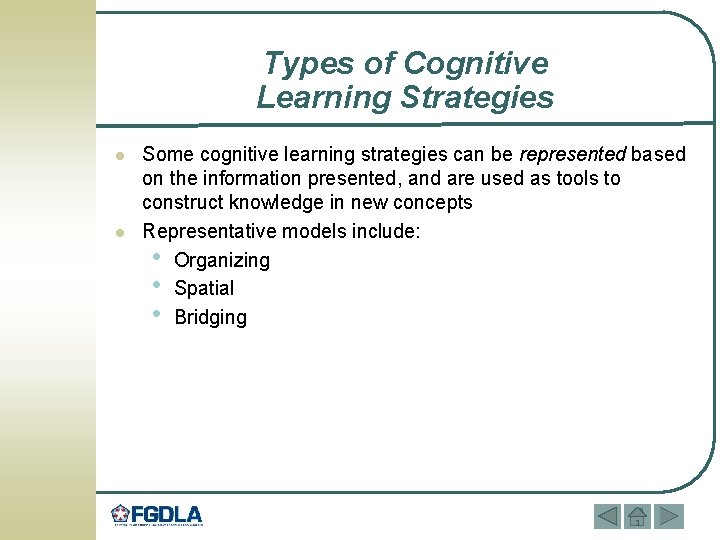 Types of Cognitive Learning Strategies l l Some cognitive learning strategies can be represented