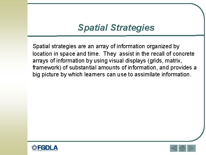 Spatial Strategies Spatial strategies are an array of information organized by location in space
