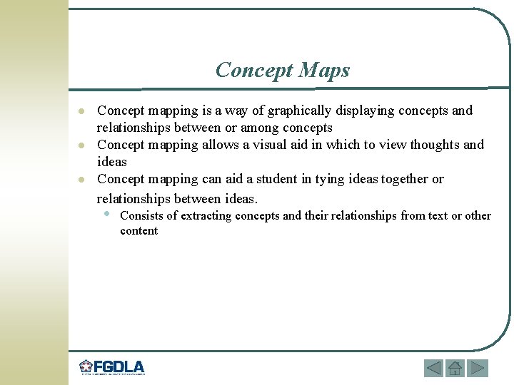Concept Maps l l l Concept mapping is a way of graphically displaying concepts