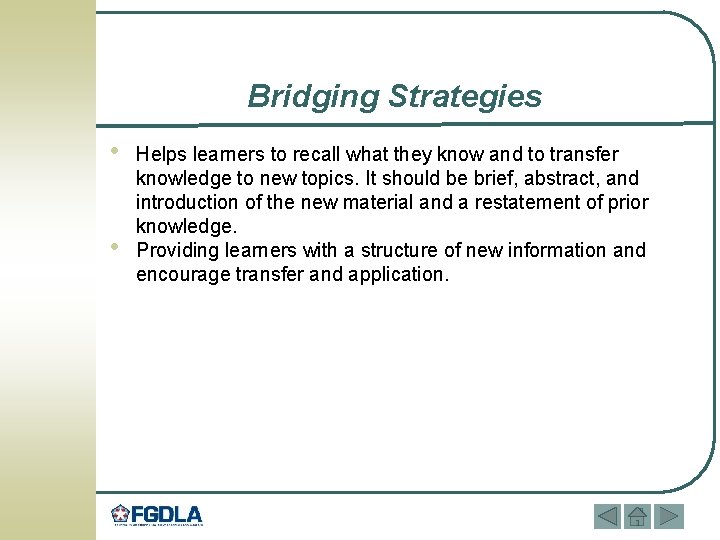 Bridging Strategies • • Helps learners to recall what they know and to transfer