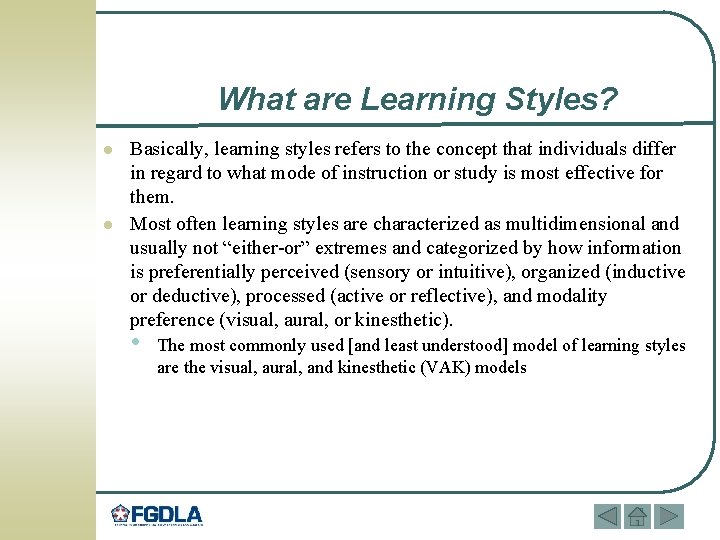 What are Learning Styles? l l Basically, learning styles refers to the concept that