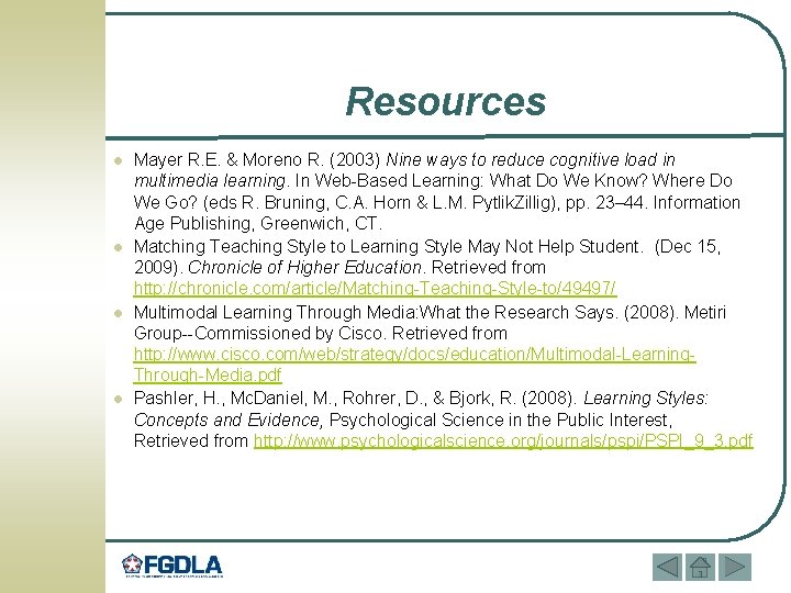 Resources l l Mayer R. E. & Moreno R. (2003) Nine ways to reduce