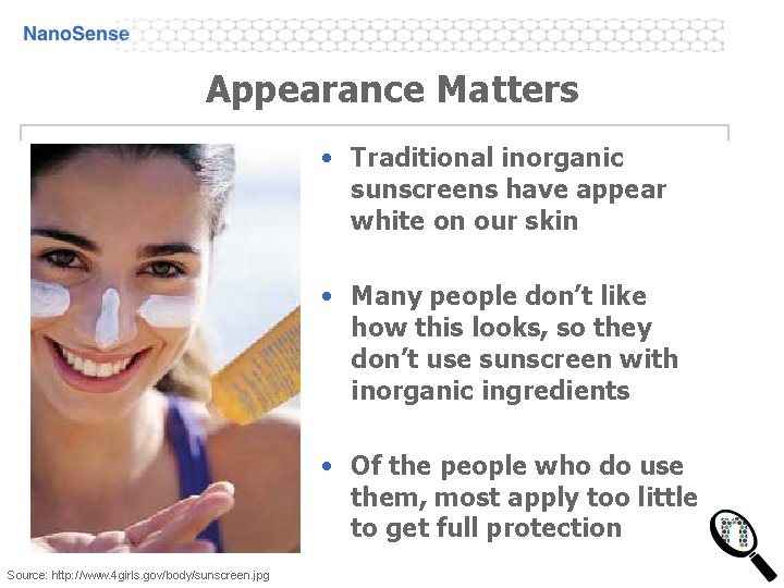 Appearance Matters • Traditional inorganic sunscreens have appear white on our skin • Many Appearance Matters • Traditional inorganic sunscreens have appear white on our skin • Many