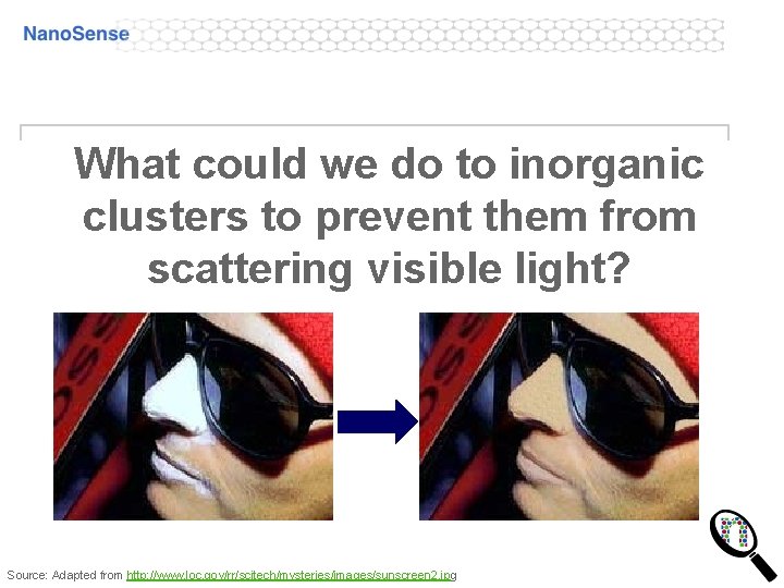 What could we do to inorganic clusters to prevent them from scattering visible light? What could we do to inorganic clusters to prevent them from scattering visible light?
