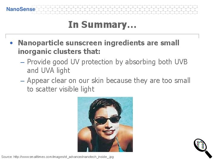 In Summary… • Nanoparticle sunscreen ingredients are small inorganic clusters that: – Provide good In Summary… • Nanoparticle sunscreen ingredients are small inorganic clusters that: – Provide good