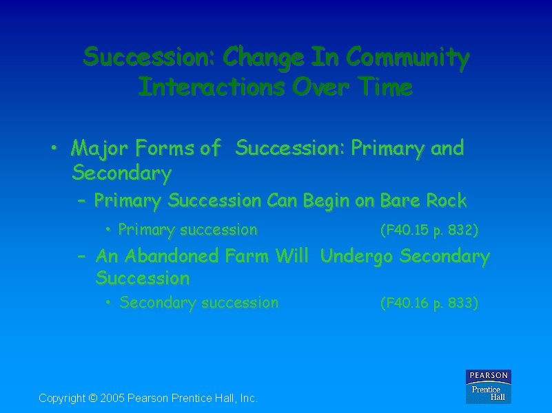 Succession: Change In Community Interactions Over Time • Major Forms of Succession: Primary and