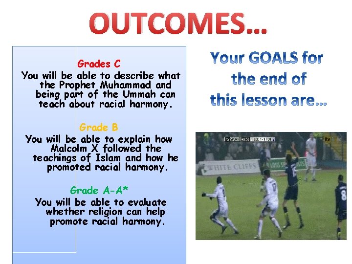 OUTCOMES… Grades C You will be able to describe what the Prophet Muhammad and