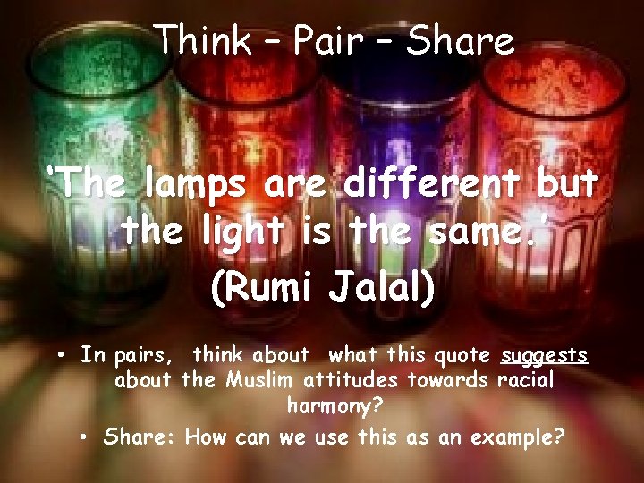 Think – Pair – Share ‘The lamps are different but the light is the