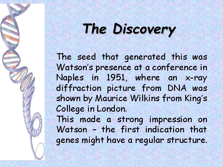 The Discovery The seed that generated this was Watson’s presence at a conference in