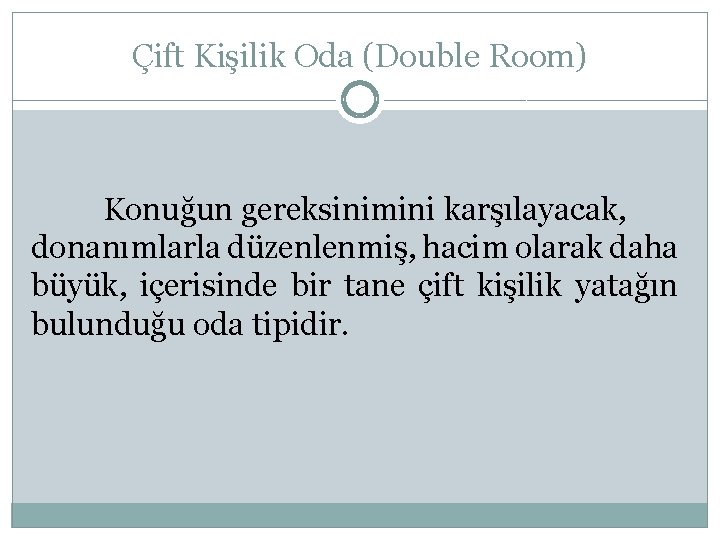 Çift Kişilik Oda (Double Room) Konuğun gereksinimini karşılayacak, donanımlarla düzenlenmiş, hacim olarak daha büyük,