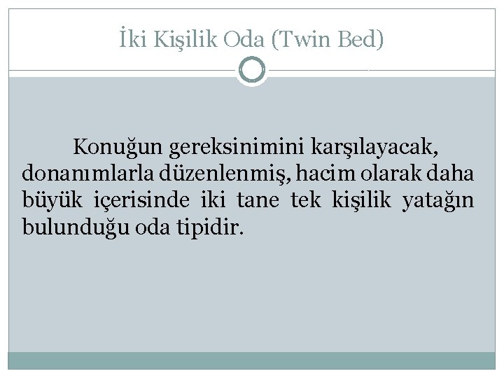 İki Kişilik Oda (Twin Bed) Konuğun gereksinimini karşılayacak, donanımlarla düzenlenmiş, hacim olarak daha büyük