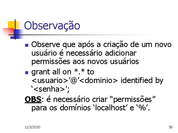 Observação Observe que após a criação de um novo usuário é necessário adicionar permissões