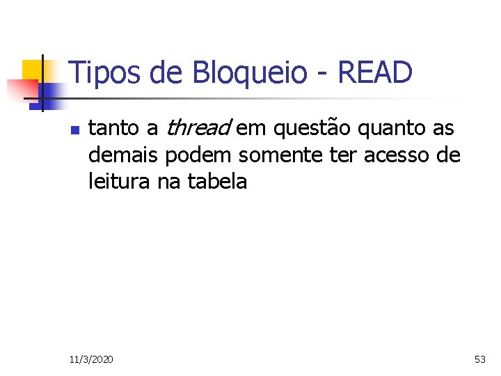 Tipos de Bloqueio - READ n tanto a thread em questão quanto as demais