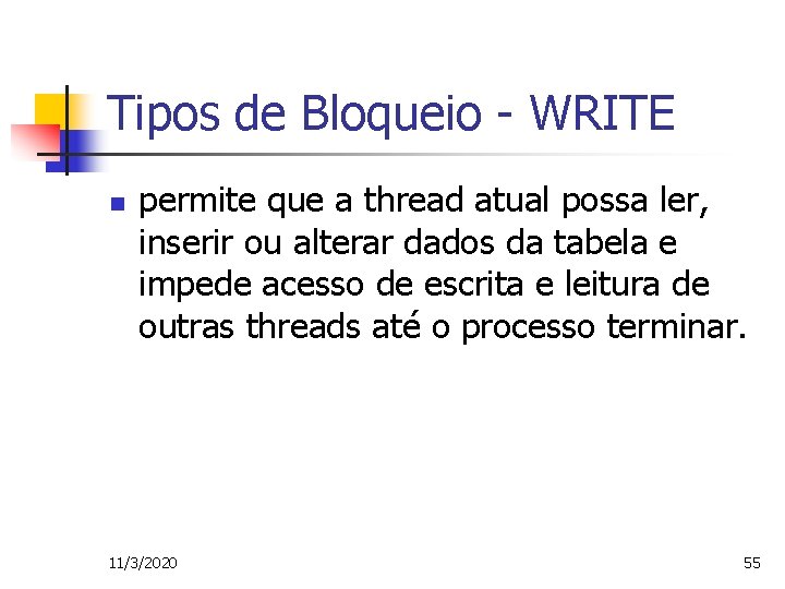 Tipos de Bloqueio - WRITE n permite que a thread atual possa ler, inserir