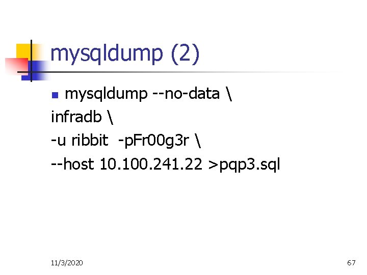 mysqldump (2) mysqldump --no-data  infradb  -u ribbit -p. Fr 00 g 3