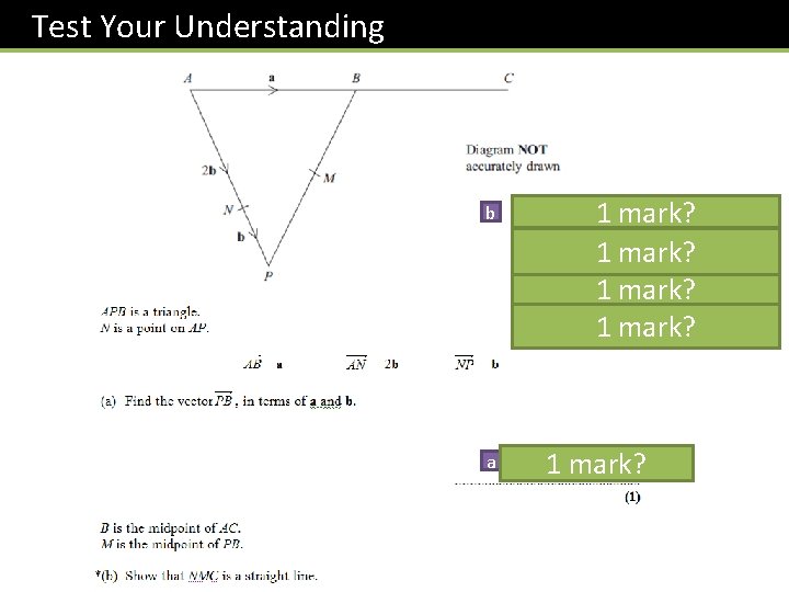 Test Your Understanding b a 1 mark? 1 mark? 