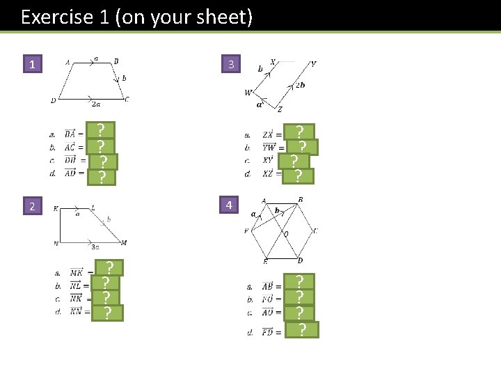  Exercise 1 (on your sheet) 1 3 ? ? 4 2 ? ?