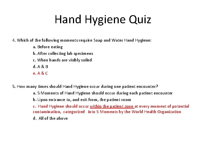 Hand Hygiene Quiz 4. Which of the following moments require Soap and Water Hand