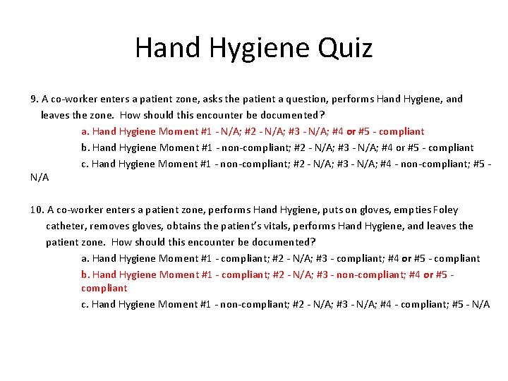 Hand Hygiene Quiz 9. A co-worker enters a patient zone, asks the patient a