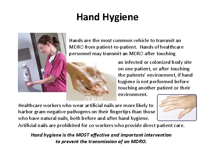 Hand Hygiene Hands are the most common vehicle to transmit an MDRO from patient-to-patient.