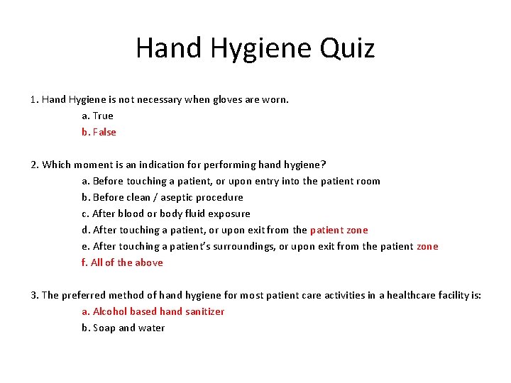 Hand Hygiene Quiz 1. Hand Hygiene is not necessary when gloves are worn. a.