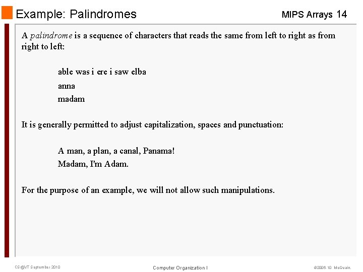 Example: Palindromes MIPS Arrays 14 A palindrome is a sequence of characters that reads