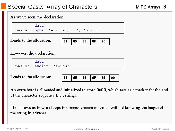 Special Case: Array of Characters MIPS Arrays 8 As we've seen, the declaration: .