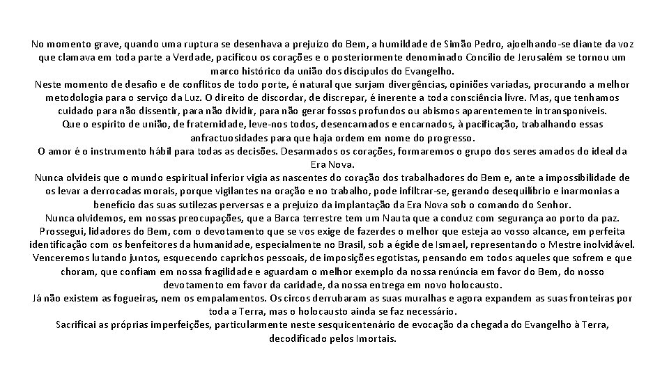 No momento grave, quando uma ruptura se desenhava a prejuízo do Bem, a humildade No momento grave, quando uma ruptura se desenhava a prejuízo do Bem, a humildade